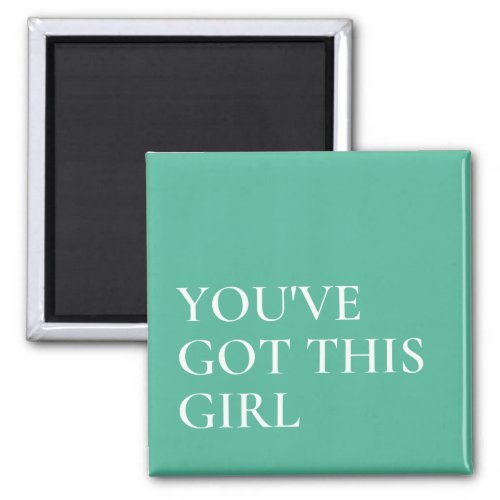 Youve Got This Inspirational Quote  Magnet