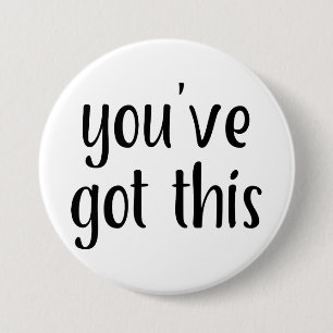 You've Got This: Inspiring, Simple Pep-Talk, 2 Pinback Button