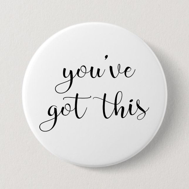 You've Got This: Inspiring, Simple Pep-Talk, 3 Button (Front)