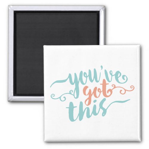 Youve Got This Motivational Quote Magnet