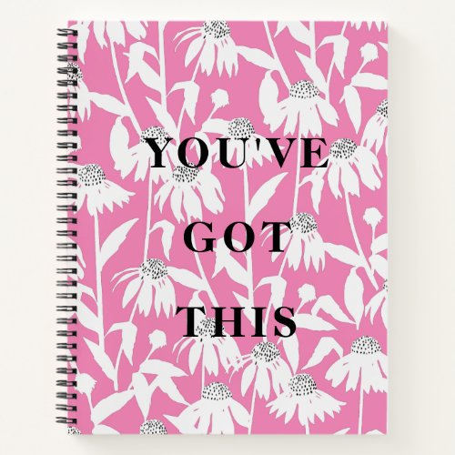 Youve Got This Quote Pink Cosmos Floral Notebook