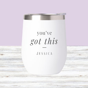 You've got this - simple custom typography thermal wine tumbler