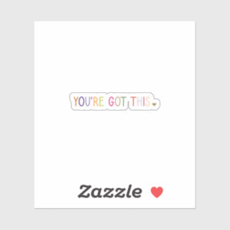 You've Got This Vinyl Decal Sticker