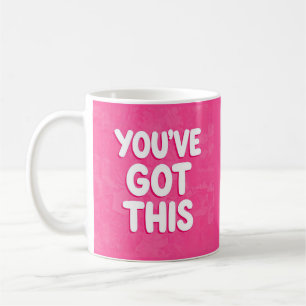 You've got this words on pink coffee mug