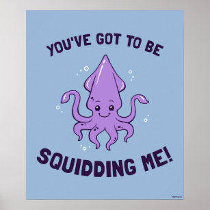 You've Got To Be Squidding Me Poster