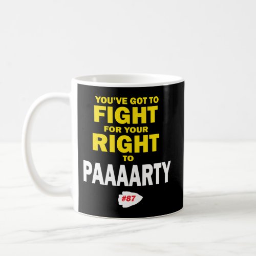 YouVe Got To Fight For Your Right To Paaaarty Coffee Mug