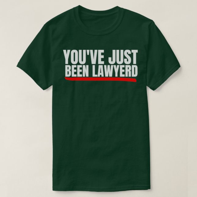 Youve just been lawyered T-Shirt (Design Front)