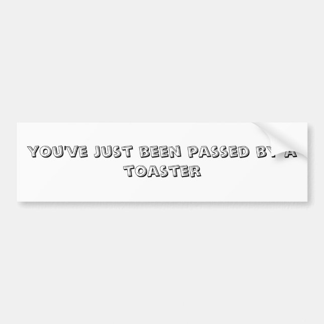 you've just been passed by a toaster bumper sticker (Front)