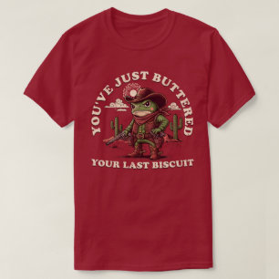 YOU'VE JUST BUTTERED Funny Cowboy Frog Western T-Shirt
