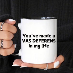 You've Made a Vas Deferens in My Life Funny Mug