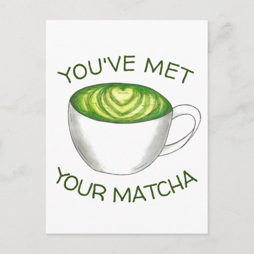 Youve Met Your Match Matcha Green Tea Latte Love Postcard