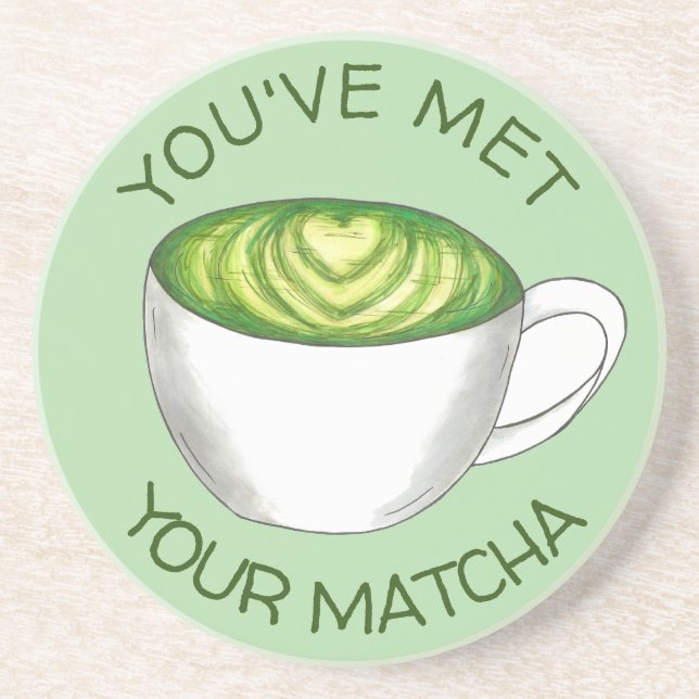 You've Met Your Match Matcha Green Tea Latte Love Sandstone Coaster (Front)