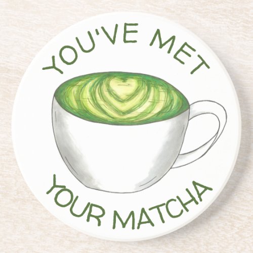 Youve Met Your Match Matcha Green Tea Latte Love Sandstone Coaster