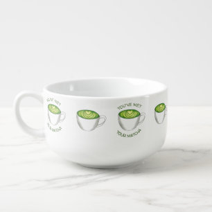 You've Met Your Matcha (Match) Green Tea Latte Soup Mug