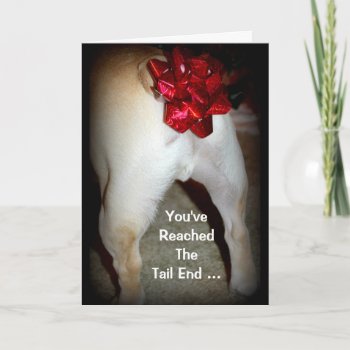 You've Reached The Tail End Of Another Year! Card by MortOriginals at Zazzle