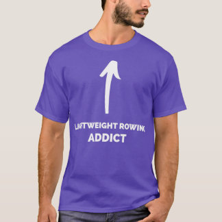 Youx27re a Lightweight Rowing Addict T-Shirt