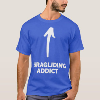 Youx27re a Paragliding Addict T-Shirt