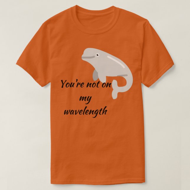 Youx27re not on my wavelength T-Shirt (Design Front)