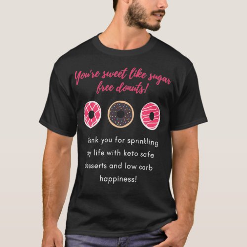 YOUx27RE SWEET Keto Love and Donuts T_Shirt