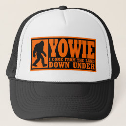 YOWIE I COME FROM THE LAND DOWN UNDER - Bigfoot Trucker Hat