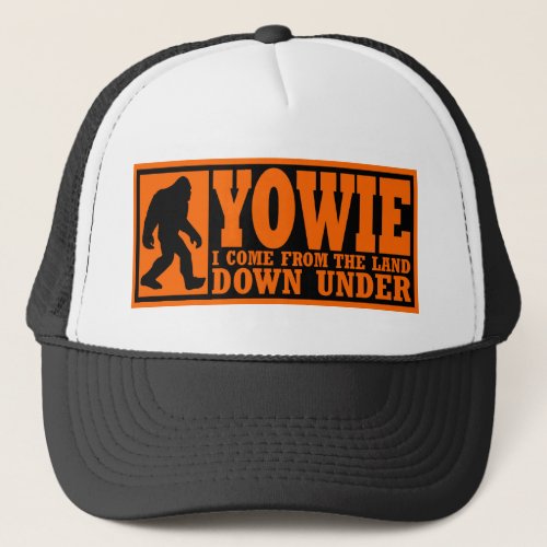 YOWIE I COME FROM THE LAND DOWN UNDER _ Bigfoot Trucker Hat