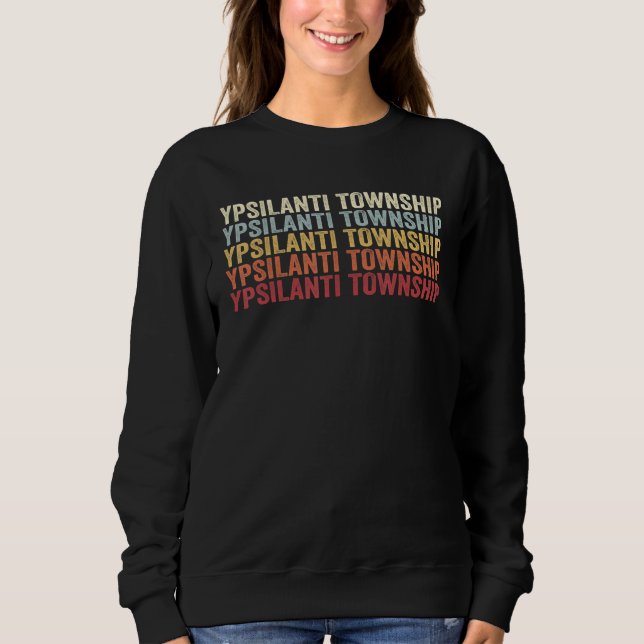 Ypsilanti Township Michigan Ypsilanti Township MI  Sweatshirt (Front)
