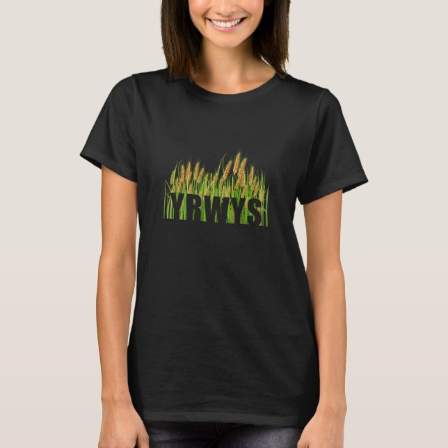 YRWYS - You Reap What You Sow T-Shirt (Front)