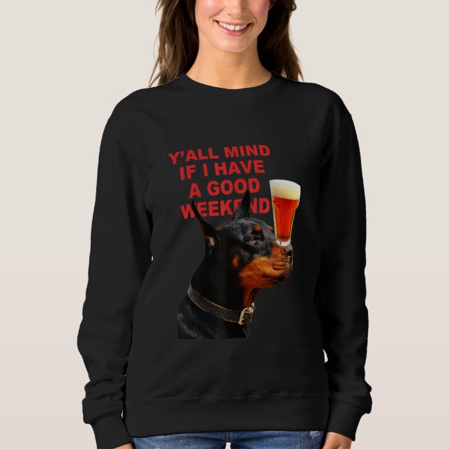 Yu2019all Mind If I Have A Good Weekend  Dog Appar Sweatshirt (Front)