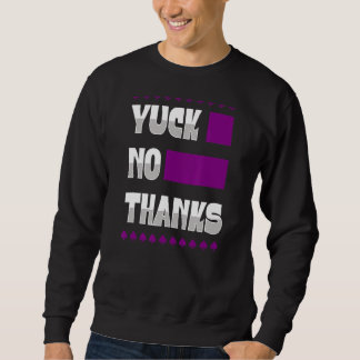 Yuck No Thanks Ace Symbol  Asexual Pride Aesthetic Sweatshirt