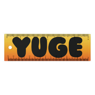 YUGE 6" RULER