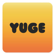 YUGE STICKERS!