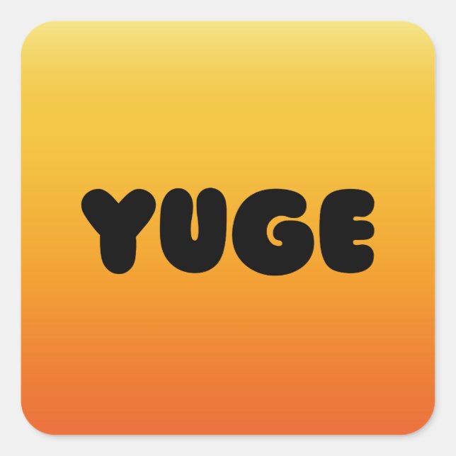 YUGE STICKERS! SQUARE STICKER (Front)