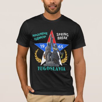 Yugoslavia Spring Break 1965 (dark) T-shirt by ThenWear at Zazzle