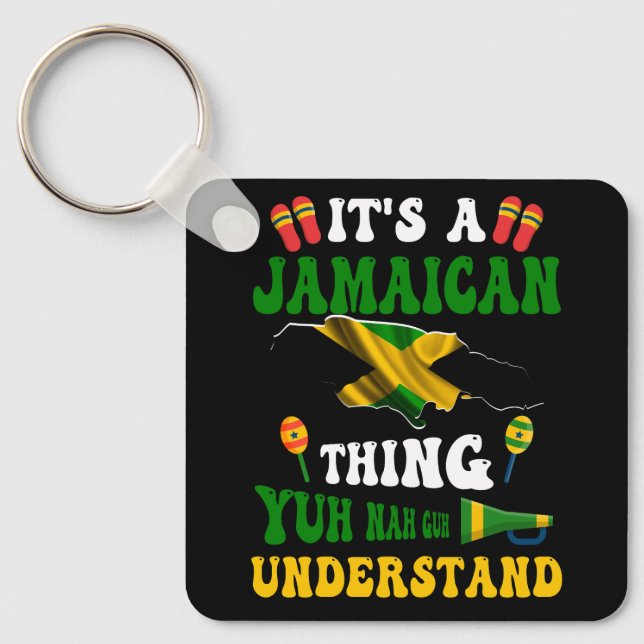 Yuh Nah Guh Understand Its a Jamaican Thing Jamaic Keychain (Front)