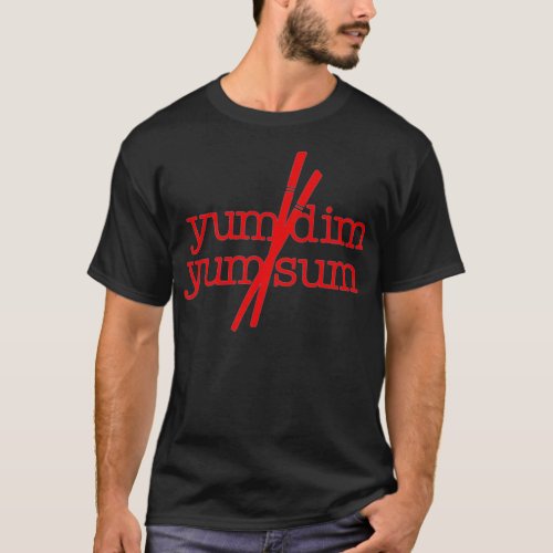 Yum Yum Dim Sum Lover Chopsticks T_Shirt