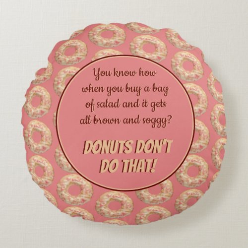 Yummy Pink Sprinkle Donut Pattern and Funny Quote Round Pillow