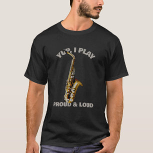 Yup I Play Proud & Loud T-Shirt