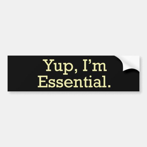 Yup Im Essential Bumper Sticker