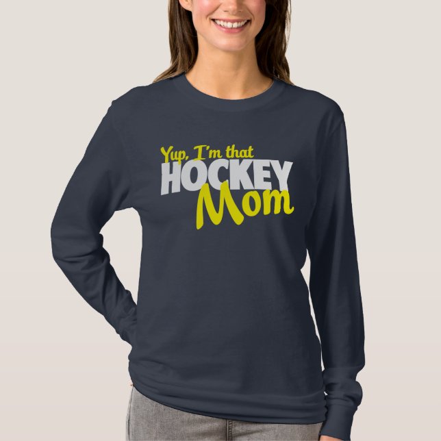 Yup I'm that hockey mom T-Shirt (Front)