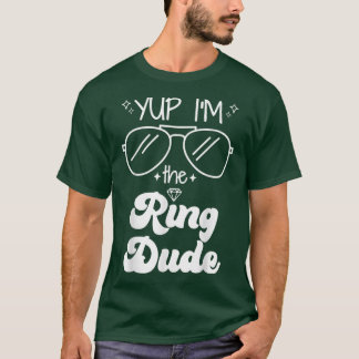 Yup Im The Ring Dude Ring Bearer Funny Wedding Par T-Shirt