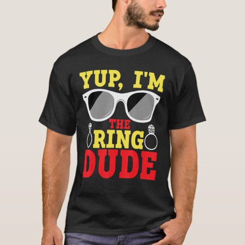 Yup Im The Ring Dude Ring Bearer T_Shirt