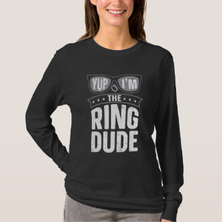 Yup I'm The Ring Dude Ring Bearer Wedding T-Shirt