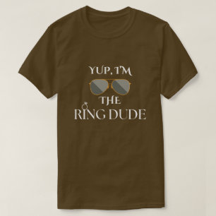 YUP, I'M THE RING DUDE T-Shirt