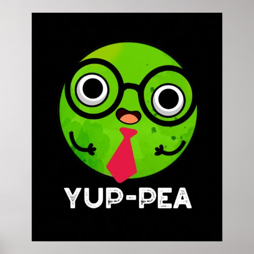 Yup_pea Funny Yuppie Veggie Pea Pun Dark BG Poster