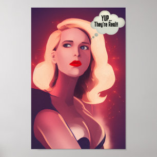 "Yup, they're real" Pun, Funny Beautiful Woman  Poster
