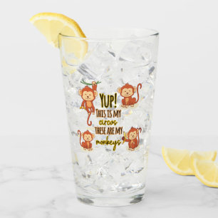 Yup! This is My Circus These Are My Four Monkeys Glass