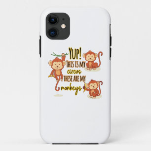 Yup! This is My Circus These Are My Three Monkeys iPhone 11 Case