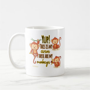 Yup! This is My Circus These Are My Three Monkeys Coffee Mug