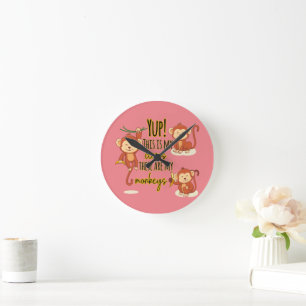 Yup! This is My Circus These Are My Three Monkeys Round Clock