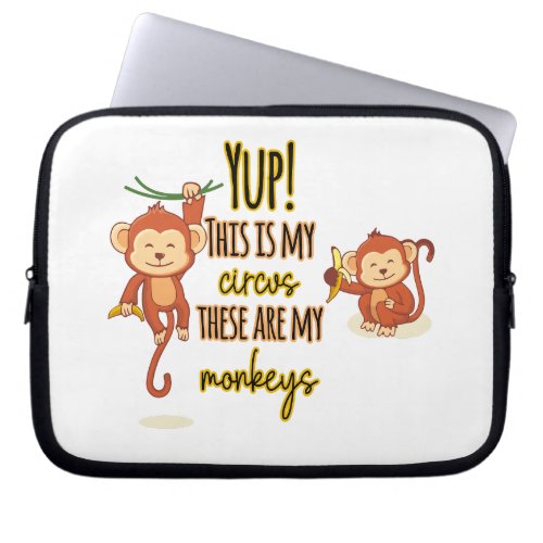 Yup This is My Circus These Are My Two Monkeys Laptop Sleeve